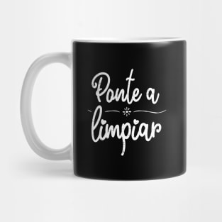 Ponte a limpiar - clean up - white design Mug